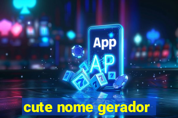 cute nome gerador